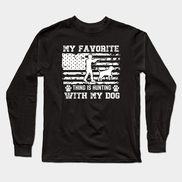 My Favorite Thing Is Hunting With My Dog Long Sleeve T-Shirt by NICHE&NICHE